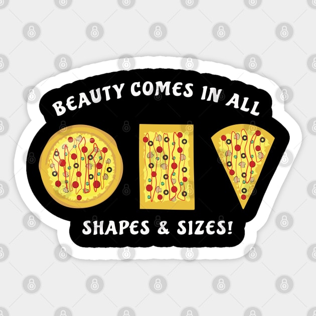 Beauty Comes In All Shapes & Sizes - Pizza Sticker by DesignWood Atelier